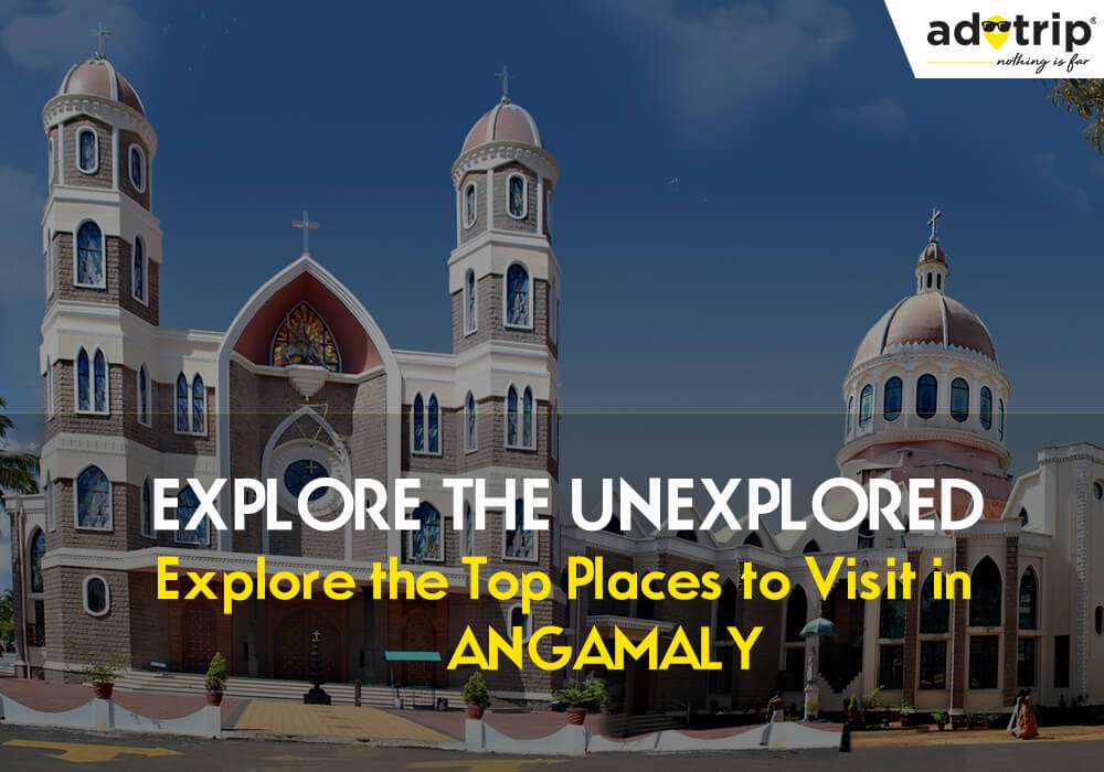 15 Best Tourist Places To Visit In Angamaly